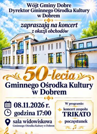 Zaproszenie na koncert z okazji obchod&oacute;w 50-lecia Gminnego Ośrodka Kultury w Dobrem
