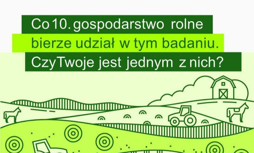 Co 10. gospodarstwo rolne bierze udział w tym badaniu. Czy twoje jest jednym z nich?