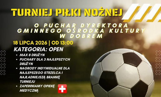 Turniej piłki nożnej o puchar Dyrektora Gminnego Ośrodka Kultury w Dobrem