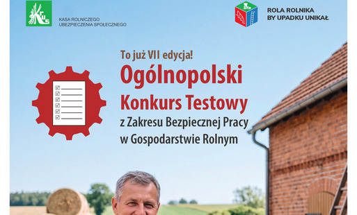 VII Ogólnopolski Konkurs Testowy z Zakresu Bezpiecznej Pracy w Gospodarstwie Rolnym pod hasłem „Rola rolnika, by upadku unikał” rozpoczęty!