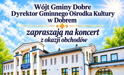 Zaproszenie na koncert z okazji obchodów 50-lecia Gminnego Ośrodka Kultury w Dobrem